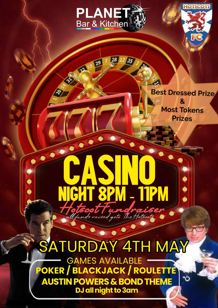 Casino Night Saturday 4th May, 8pm-11pm,  Hotscots fundraiser. Poker, blackjack, roulette. James Bond and Austin Powers theme - Best dressed prize and most-tokens prize